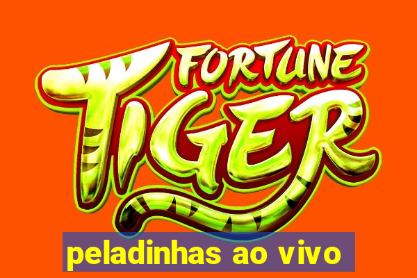peladinhas ao vivo